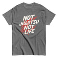 Camiseta BJJ Not Jiujitsu not life